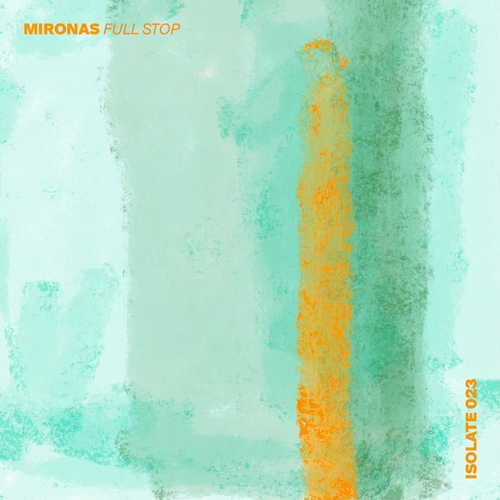 Mironas - Full Stop [ISO023]